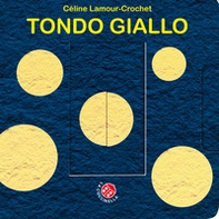 Tondo giallo. Un libro animato che si trasforma! - Librerie.coop