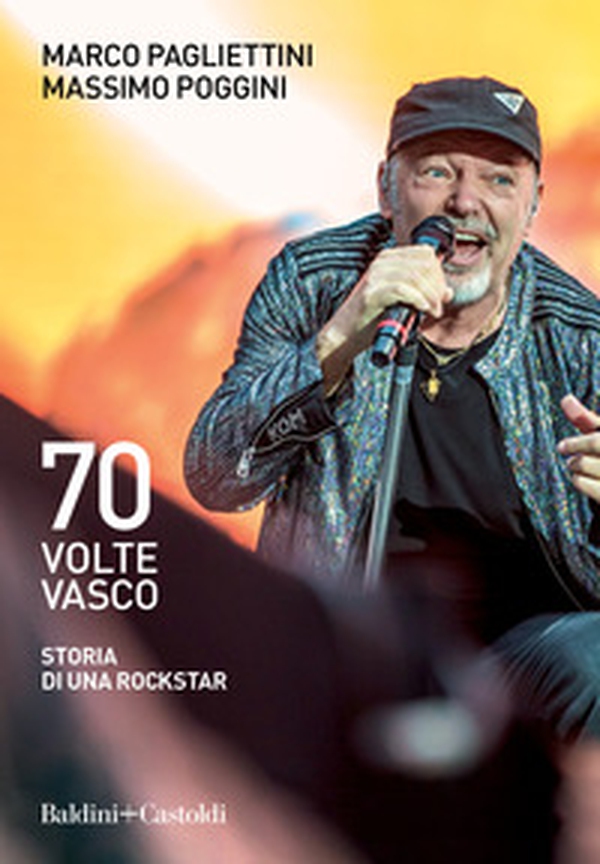 70 volte Vasco. Storia di una rockstar - Librerie.coop 70 volte Vasco. Storia di una rockstar - Librerie.coop