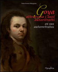 Goya attraverso i suoi autoritratti-En sus autorretratos - Librerie.coop