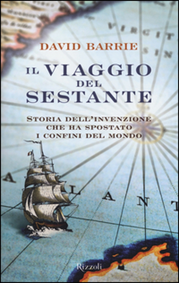 Il viaggio del sestante. Storia dell'invenzione che ha spostato i confini del mondo - Librerie.coop Il viaggio del sestante. Storia dell'invenzione che ha spostato i confini del mondo - Librerie.coop
