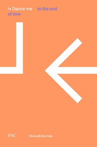 Performing PAC. Dance me to the end of love. Ediz. italiana e inglese - Librerie.coop
