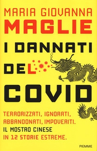I dannati del Covid. Terrorizzati, ignorati, abbandonati, impoveriti. Il mostro cinese in 12 storie estreme - Librerie.coop