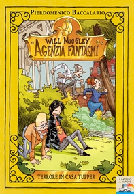 Will Moogley Agenzia Fantasmi - 7. Terrore in casa Tupper - Librerie.coop