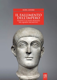 Il fallimento dell'impero. Valente e lo Stato romano nel quarto secolo d.C. - Librerie.coop