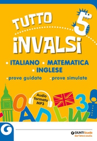 Tutto INVALSI italiano, matematica, inglese. Prove guidate, prove simulate. Per la 5ª classe elementare - Librerie.coop