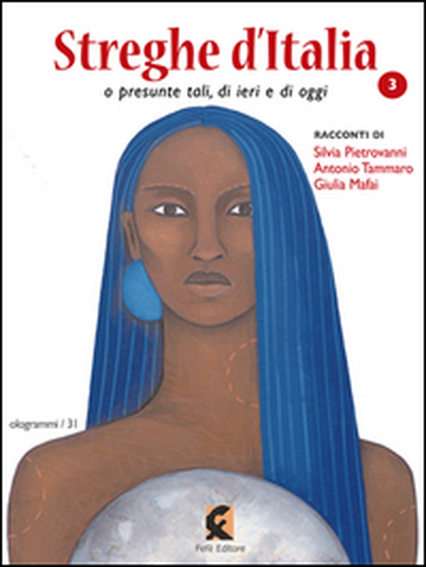 Streghe d'Italia o presunte tali, di ieri e di oggi - Vol. 3 - Librerie.coop Streghe d'Italia o presunte tali, di ieri e di oggi - Vol. 3 - Librerie.coop
