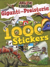 Giganti della preistoria. Jurassic Kingdom. Con adesivi - Librerie.coop