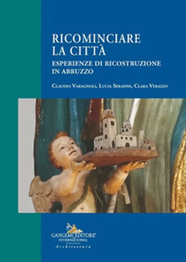 Ricominciare la città. Esperienze di ricostruzione in Abruzzo - Librerie.coop