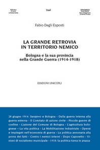 La grande retrovia in territorio nemico. Bologna e la sua provincia nella Grande Guerra (1914-1918) - Librerie.coop
