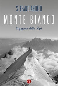 Monte Bianco. Il gigante delle Alpi - Librerie.coop Monte Bianco. Il gigante delle Alpi - Librerie.coop