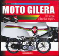 Moto Gilera. Un secolo di tecnica e sport - Librerie.coop