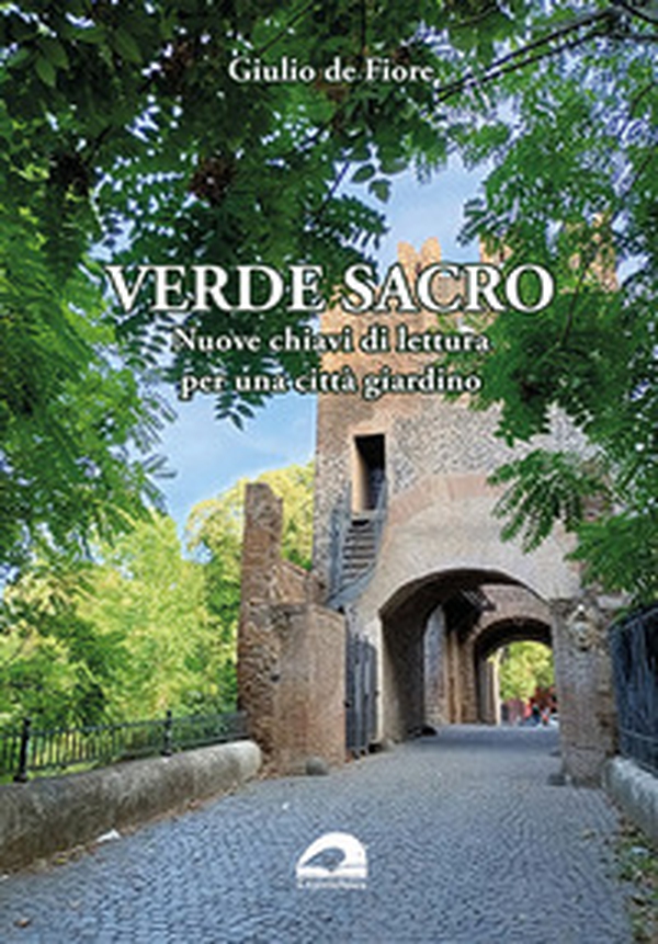 Verde sacro. Nuove chiavi di lettura per una città giardino - Librerie.coop Verde sacro. Nuove chiavi di lettura per una città giardino - Librerie.coop