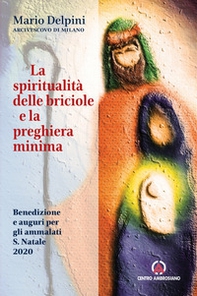 La spiritualità delle briciole e la preghiera minima. Benedizione e auguri per gli ammalati S. Natale 2020 - Librerie.coop La spiritualità delle briciole e la preghiera minima. Benedizione e auguri per gli ammalati S. Natale 2020 - Librerie.coop