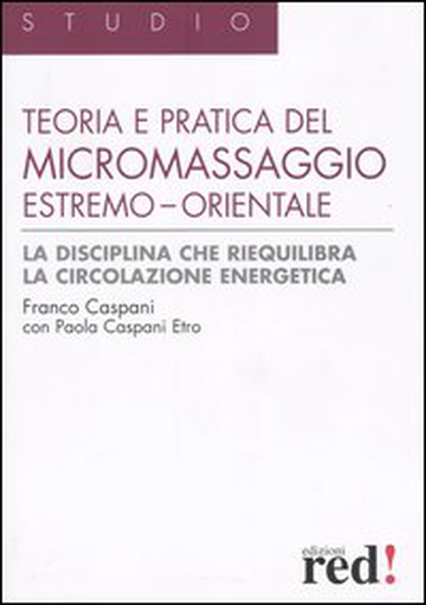 Teoria e pratica del micromassaggio estremo-orientale - Librerie.coop Teoria e pratica del micromassaggio estremo-orientale - Librerie.coop