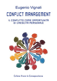 Conflict management. Il conflitto come opportunità di crescita personale. Manuale del facilitatore - Librerie.coop
