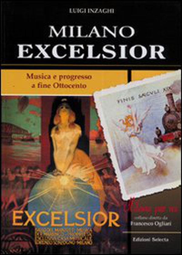 Milano Excelsior. Musica e progresso a fine Ottocento - Librerie.coop Milano Excelsior. Musica e progresso a fine Ottocento - Librerie.coop