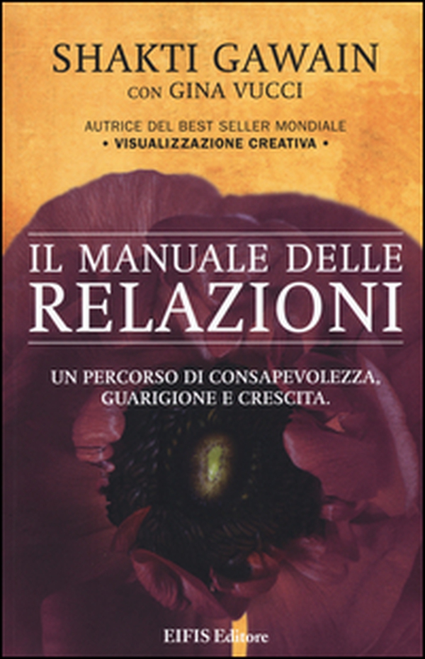 Il manuale delle relazioni. Un percorso di consapevolezza, guarigione e crescita - Librerie.coop Il manuale delle relazioni. Un percorso di consapevolezza, guarigione e crescita - Librerie.coop