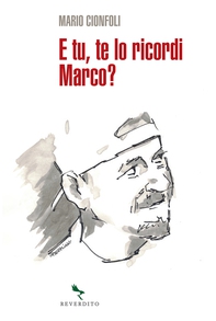 E tu, te lo ricordi Marco? - Librerie.coop E tu, te lo ricordi Marco? - Librerie.coop