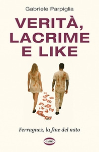 Verità, lacrime e like. Ferragnez, la fine del mito - Librerie.coop Verità, lacrime e like. Ferragnez, la fine del mito - Librerie.coop