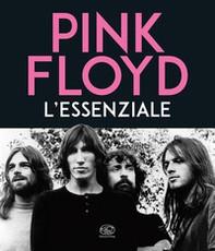 Pink Floyd. L'essenziale - Librerie.coop