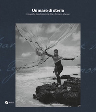 Un mare di storie. Fotografie dalla collezione Rita e Riccardo Marone - Librerie.coop