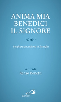 Anima mia, benedici il Signore. Preghiera quotidiana in famiglia - Librerie.coop Anima mia, benedici il Signore. Preghiera quotidiana in famiglia - Librerie.coop