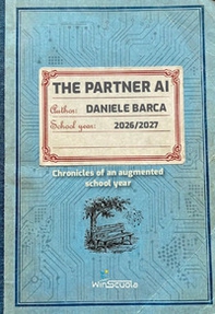 The partner AI. Chronicles of an augmented school year - Librerie.coop