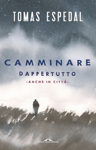 Camminare. Dappertutto (anche in città) - Librerie.coop