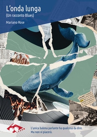 L'onda lunga. (Un racconto Blues) - Librerie.coop