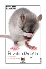 A volo d'angelo. Un romanzo di marmi e di topi - Librerie.coop