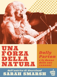 Una forza della natura. Dolly Parton e le donne delle sue canzoni - Librerie.coop Una forza della natura. Dolly Parton e le donne delle sue canzoni - Librerie.coop