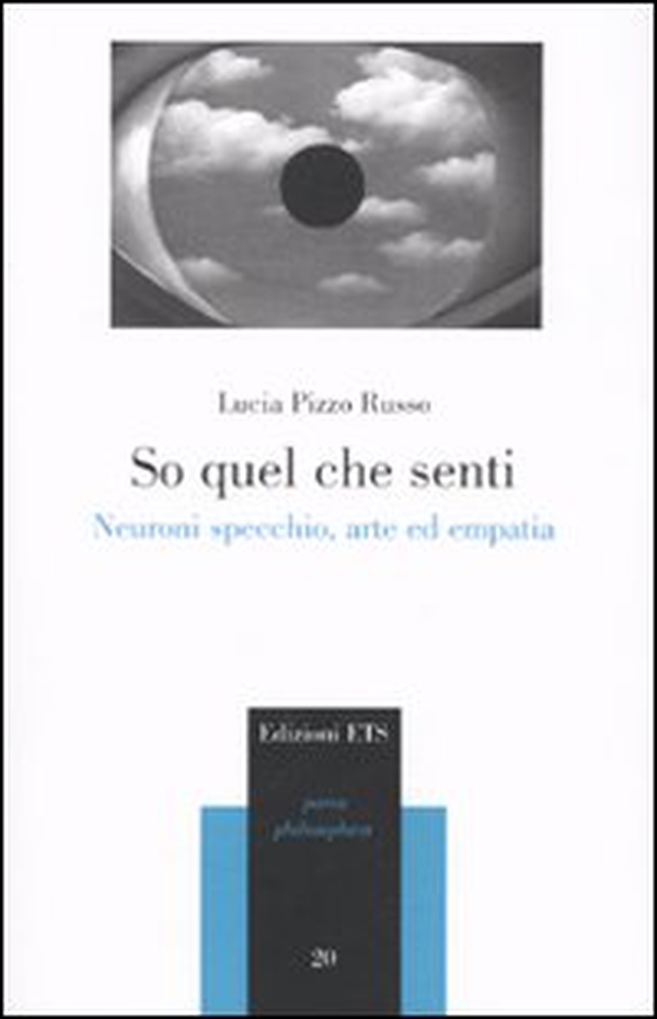 So quel che senti. Neuroni specchio, arte ed empatia - Librerie.coop So quel che senti. Neuroni specchio, arte ed empatia - Librerie.coop