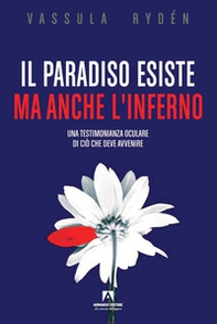 Il Paradiso esiste ma anche l'Inferno. Una testimonianza oculare di ciò che deve avvenire - Librerie.coop