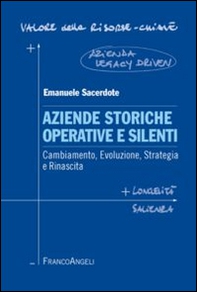 Aziende storiche operative e silenti. Cambiamento, evoluzione, strategia e rinascita - Librerie.coop Aziende storiche operative e silenti. Cambiamento, evoluzione, strategia e rinascita - Librerie.coop