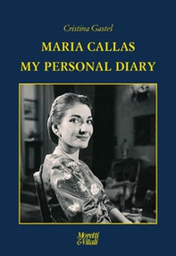 Maria Callas. My personal diary - Librerie.coop Maria Callas. My personal diary - Librerie.coop
