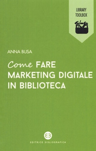 Come fare marketing digitale in biblioteca - Librerie.coop Come fare marketing digitale in biblioteca - Librerie.coop