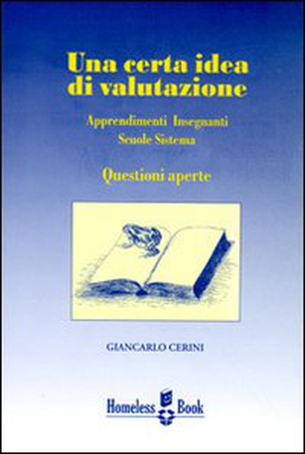 Una certa idea di valutazione. Apprendimenti, insegnanti, scuole, sistema: questioni aperte - Librerie.coop Una certa idea di valutazione. Apprendimenti, insegnanti, scuole, sistema: questioni aperte - Librerie.coop