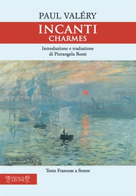 Incanti. Charmes. Testo francese a fronte - Librerie.coop Incanti. Charmes. Testo francese a fronte - Librerie.coop