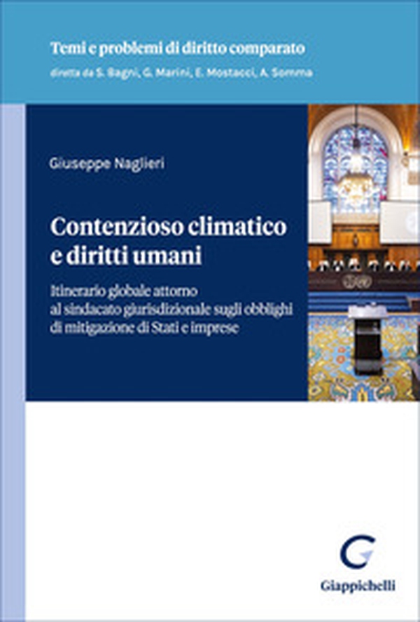 Contenzioso climatico e diritti umani. Itinerario globale attorno al sindacato giurisdizionale sugli obblighi di mitigazione di Stati e imprese - Librerie.coop