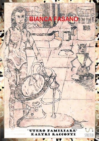 «Utero familiare» e altri racconti tra fantascienza e fantasy - Librerie.coop «Utero familiare» e altri racconti tra fantascienza e fantasy - Librerie.coop