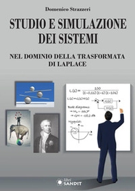 Studio e simulazione dei sistemi. Nel dominio della trasformata di Laplace - Librerie.coop