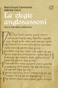 Le elegie anglosassoni. Voci e volti della sofferenza - Librerie.coop Le elegie anglosassoni. Voci e volti della sofferenza - Librerie.coop