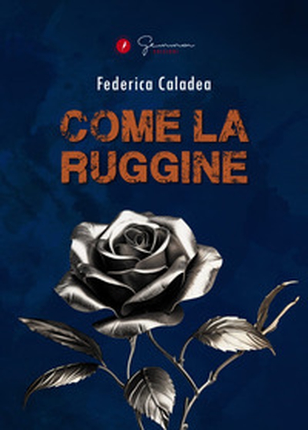 Come la ruggine - Librerie.coop Come la ruggine - Librerie.coop