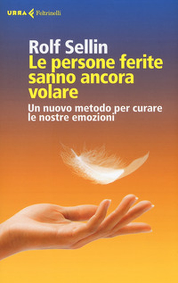 Le persone ferite sanno ancora volare. Un nuovo metodo per curare le nostre emozioni - Librerie.coop Le persone ferite sanno ancora volare. Un nuovo metodo per curare le nostre emozioni - Librerie.coop