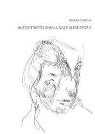 Chiara Camoni. Autoritratto (una luna) e altre storie. Ediz. italiana e inglese - Librerie.coop