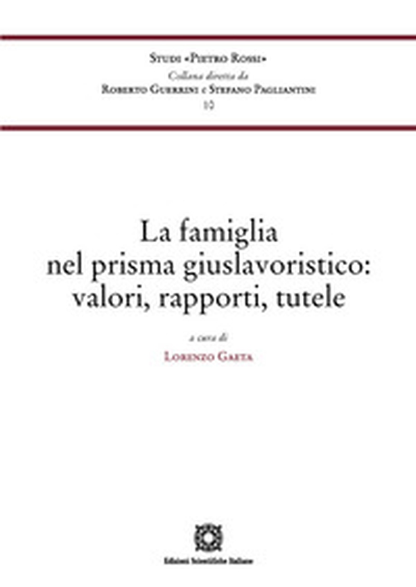 La famiglia nel prisma giuslavoristico: valori, rapporti, tutele - Librerie.coop La famiglia nel prisma giuslavoristico: valori, rapporti, tutele - Librerie.coop