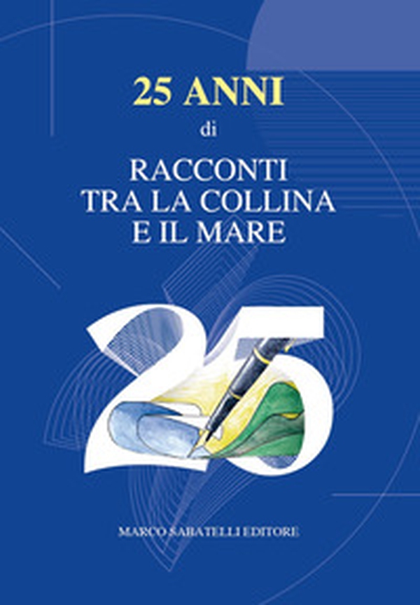 25 anni di «Racconti tra la collina e il mare» - Librerie.coop 25 anni di «Racconti tra la collina e il mare» - Librerie.coop