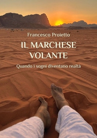 Il marchese volante. Quando i sogni diventano realtà - Librerie.coop