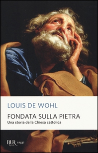 Fondata sulla pietra. Una storia della Chiesa cattolica - Librerie.coop