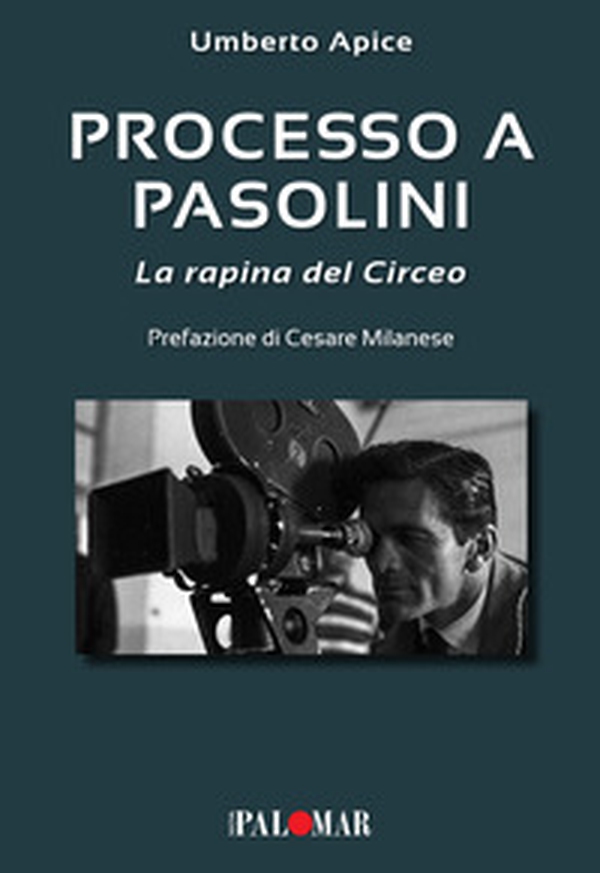 Processo a Pasolini. La rapina del Circeo - Librerie.coop Processo a Pasolini. La rapina del Circeo - Librerie.coop